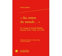 « Au centre du monde... »: Les voyages de Giosafat Barbaro (Caucase 1436-?, Perse 1473-1479)