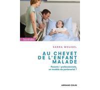 Au chevet de l'enfant malade Parents / professionnels, un modèle de partenariat ? - SARRA MOUGEL - Armand Colin - broché - Essai