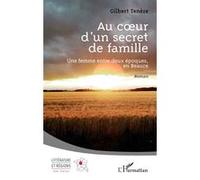 Au coeur d’un secret de famille Une femme entre deux époques, en Beauce - Gilbert Tenèze - L'harmattan - broché - Roman