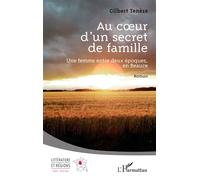 Au coeur d’un secret de famille Une femme entre deux époques, en Beauce - Gilbert Tenèze - L'harmattan - broché - Roman