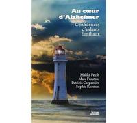 Au coeur d'Alzheimer: Confidences d'aidants familiaux