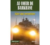 Au coeur de Barkhane - Face aux terroristes