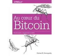 Au coeur de Bitcoin Andreas M. Antonopoulos (Auteur)