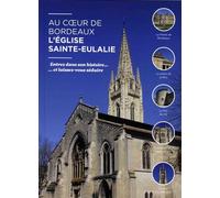 Au Coeur De Bordeaux, L'église Sainte-Eulalie - Entrez Dans Son Histoire - Et Laissez-Vous Séduire