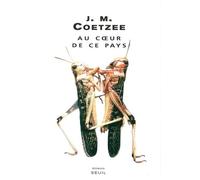 Au coeur de ce pays - John Maxwell Coetzee - Seuil - broché - Roman