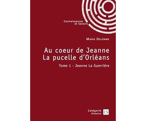 Au coeur de Jeanne La pucelle d'Orléans - Tome 1