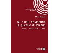 Au coeur de Jeanne La pucelle d'Orléans - Tome 2