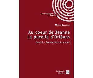 Au coeur de Jeanne La pucelle d'Orléans - Tome 2