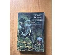 AU COEUR DE L AFRIQUE: VERS LA SOURCE DES GRANDS FLEUVES 1875 1877