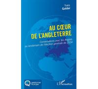 Au coeur de l’Angleterre Conversations avec les Anglais au lendemain de l’élection générale de 2024 - Yves Golder - L'harmattan - broché - Essai