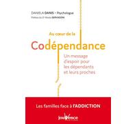 Au coeur de la codépendance Un message d'espoir pour les dépendants et leurs proches - Daniela Danis - Jouvence - broché - Essai
