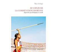 Au coeur de la compétition sportive: Approches psychologique et sociale