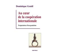 Au Coeur De La Coopération Internationale - Trajectoires D'un Praticien