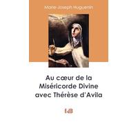 Au coeur de la divine miséricorde avec Thérèse d'Avila