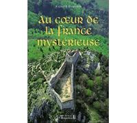 Au coeur de la france mystérieuse - Richard Bessière - Trajectoire Eds - broché - Essai