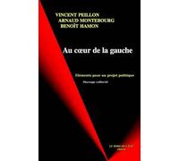 Au coeur de la gauche: Eléments pour un projet politique