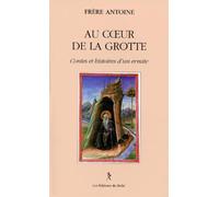 Au Coeur De La Grotte. Contes Et Histoires D'Un Ermite