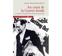 Au coeur de la Guerre froide: Le combat d'un ambassadeur américain pour la paix