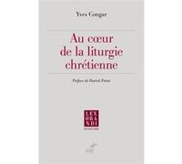 Au coeur de la liturgie chrétienne Yves Congar (Auteur)