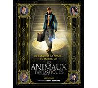 Au coeur de la magie : le making- of des Animaux Fantastiques