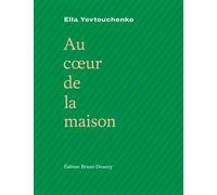 Au coeur de la maison Edition bilingue français-ukrainien - Ella Yevtouchenko - Doucey Bruno - broché - Poésie