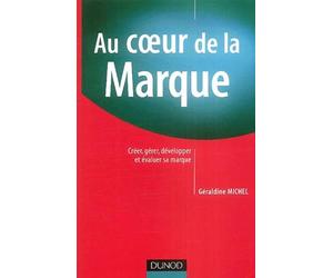 Au coeur de la marque : Créer, gérer, développer et évaluer sa marque