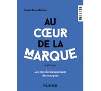 Au coeur de la marque Les clés du management des marques - 4ème édition - Géraldine Michel - Dunod - broché - Guide