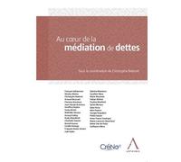 Au coeur de la médiation de dettes - Christophe Bedoret - Anthemis - broché - Etude