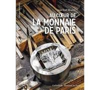 Au coeur de la Monnaie de Paris Jean-Noël Mouret (Auteur)