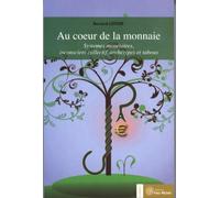Au coeur de la monnaie: Systèmes monétaires inconscient collectif archétypes et tabous
