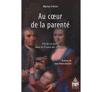 Au coeur de la parente. oncles et tantes dans la France des lumières
