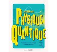 Au coeur de la Physique quantique - Collectif - Larousse - cartonné - Guide