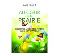 Au coeur de la prairie - Rencontre avec un écosystème fascinant et fragile