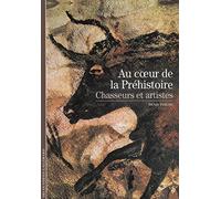 Au coeur de la Préhistoire. Chasseurs et artistes