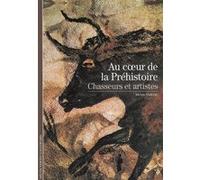 Denis Vialou – Au cœur de la Préhistoire : Chasseurs et artistes – Broché