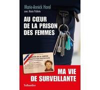 Au coeur de la prison des femmes: Ma vie de surveillante