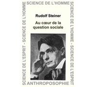 Au Coeur De La Question Sociale - Elements Fondamentaux - Rudolf Steiner - Anthroposophiques Romandes Eds - relié - Essai