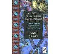 Jamie Sams, traduit par Anne Delmas – Au cœur de la sagesse amérindienne – Broché