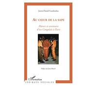 Au coeur de la sape Moeurs et aventures de Congolais à Paris - Justin Gandoulou - L'harmattan - broché - Livre