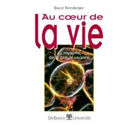 Au coeur de la vie : Au royaume de la cellule vivante