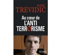 Au coeur de l'antiterrorisme Marc Trévidic (Auteur)
