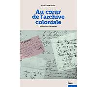 Au coeur de l'archive coloniale: Questions de méthode