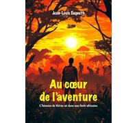 Au coeur de l'aventure: L'histoire de Kévin né dans une forêt africaine