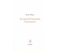 Au coeur de l'économie l'inconscient L'inconscient - René Major - Galilee - broché - Etude
