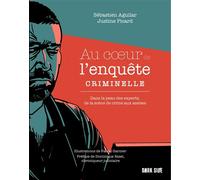 Au coeur de l'enquête criminelle Dans la peau des experts, de la scène de crime aux assises - Sébastien Aguilar - Dark Side - broché - Essai