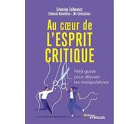 Au coeur de l'esprit critique Séverine Falkowicz (Auteur), Clément Naveilhan (Auteur), MrContradico (Auteur)