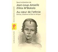 Au coeur de l'ethnie : Ethnies. tribalisme et Etat en Afrique de Amselle. Jean-Loup (2005) Broché