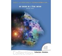 Au coeur de l'être infini - Osez la véritable transformation - David Kaci - Temps Present - broché - Guide