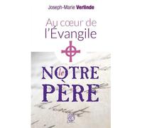 Au coeur de l'Evangile - Le notre Père Avec les pères de l'Eglise - Joseph-Marie VERLINDE - Livre Ouvert Eds Le - broché - Essai