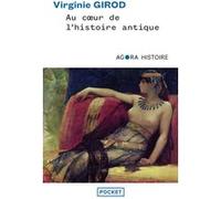 Au coeur de l'histoire antique Virginie Girod (Auteur)